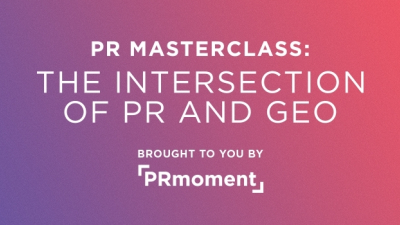 A look ahead to PRmoment's PR Masterclass: The Intersection of PR and GEO coming up later this month