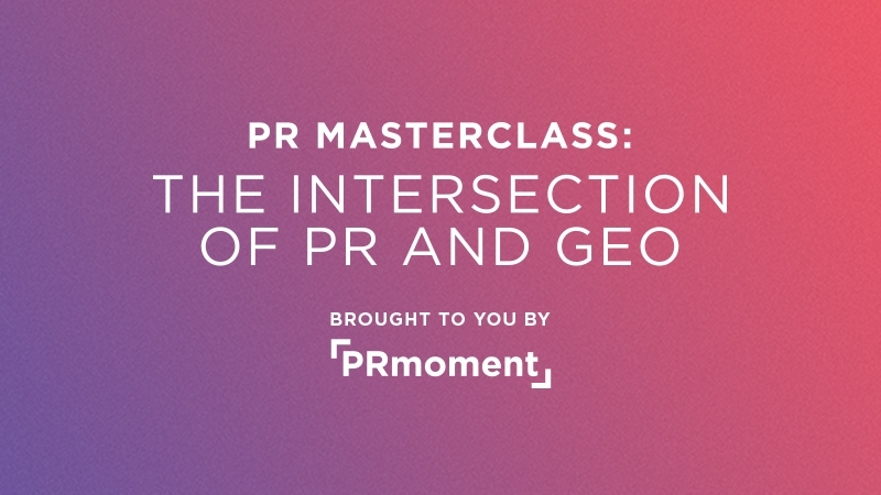 PR Masterclass: The Intersection of PR and GEO